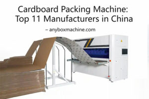 Top 11 cardboard packing machine manufacturers in China