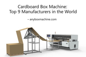 Top 9 cardboard box machine manufacturers in the world