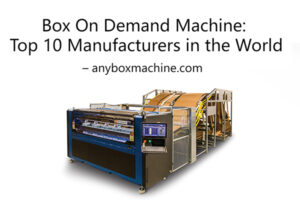 Top 10 box on demand machine manufacturers in the world